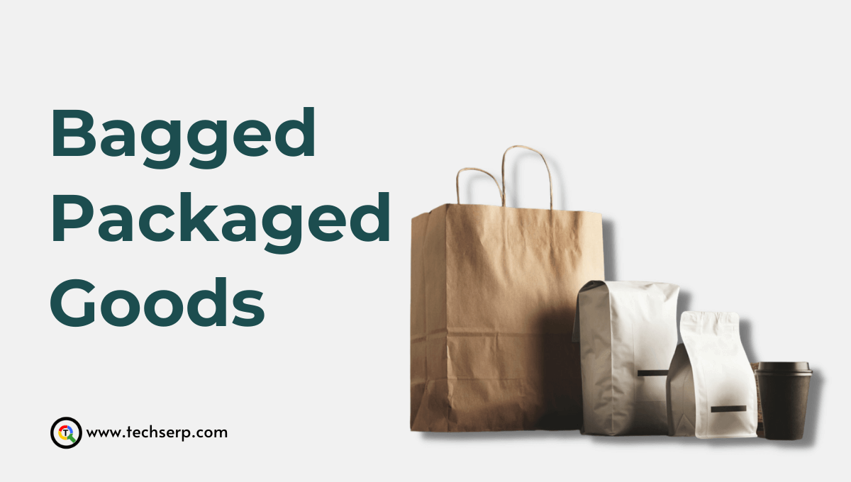 Bagged and Packaged Goods: The Benefits and Drawbacks