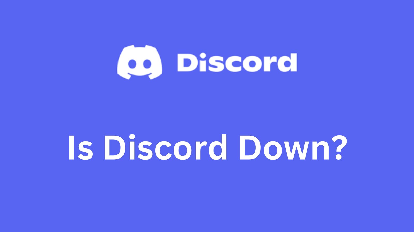 Is Discord Down? A Comprehensive Guide to Troubleshooting and Updates