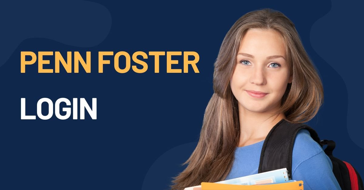 Penn Foster Login Students Portal: Guide to Register, Login, and Manage