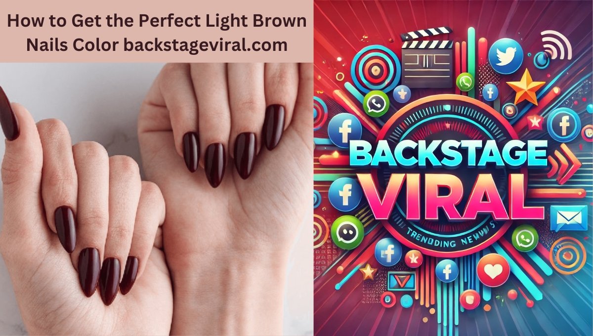 How to Get the Perfect Light Brown Nails Color Backstageviral.com​