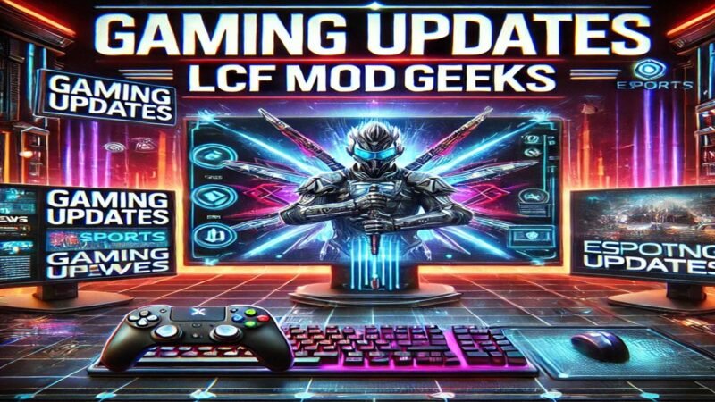 Gaming Updates LCFModGeeks: The Ultimate Source for the Latest in Gaming