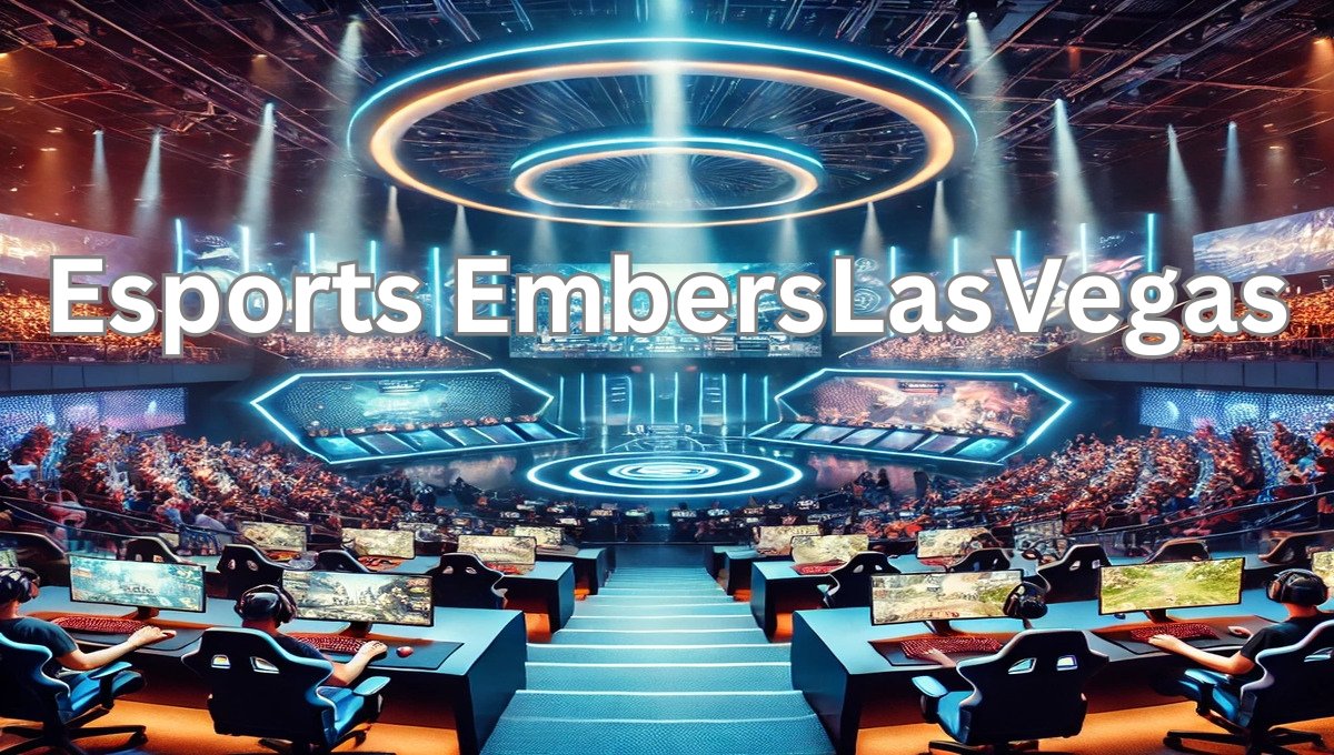 Esports EmbersLasVegas: The Future of Competitive Gaming in Sin City