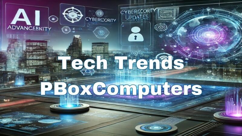 Tech Trends PBoxComputers: The Future of Technology Unveiled