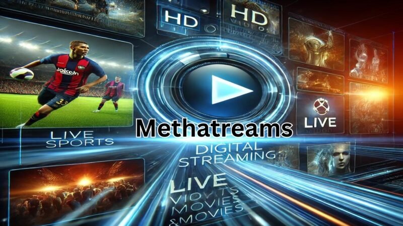 Methatreams – The Ultimate Destination for Live Sports & Entertainment